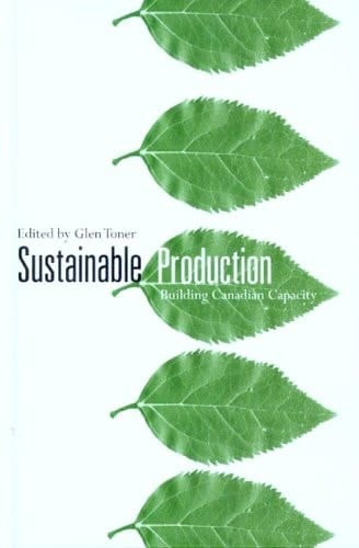 Sustainable Production: Building Canadian Capacity (Sustainability and the Environment)