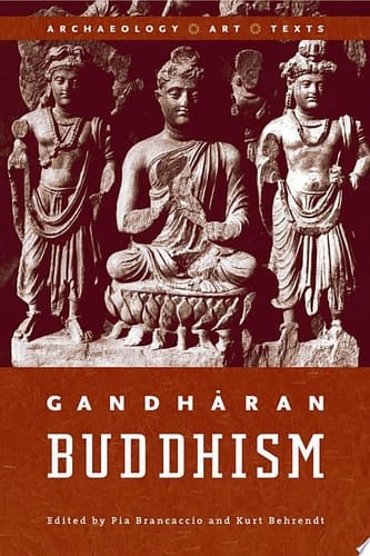 Gandharan Buddhism Archaeology, Art, and Texts