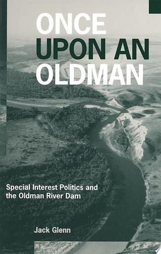 Once Upon an Oldman Special Interest Politics and the Oldman River Dam