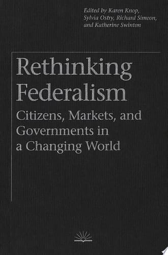 Rethinking Federalism Citizens, Markets, and Governments in a Changing World