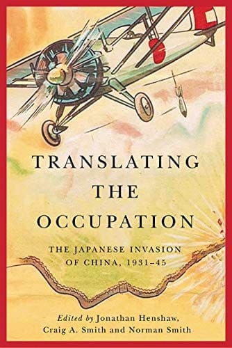Translating the Occupation The Japanese Invasion of China,1931-45