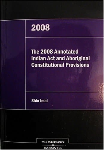 The 2008 Annotated Indian Act and Aboriginal Constitutional Provisions