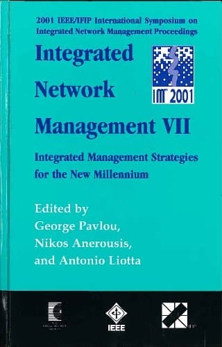 2001 IEEE/IFIP International Symposium on Integrated Network Management Proceedings Integrated Network Management VII : Integrated Management Strategies for the New Millennium : Seattle, Washington, USA, 14-18 May 2001