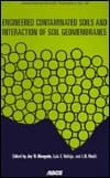 Engineered Contaminated Soils and Interaction of Soil Geomembranes (Geotechnical Special Publication)