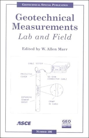 Geotechnical Measurements: Lab and Field : Proceedings of Sessions of Geo-Denver 2000 : August 5-8, 200O, Denver, Colorado (Geotechnical Special Publication)