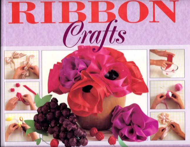 The Step by Step Art of Ribbon Crafts