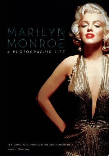 Marilyn Monroe A Photographic Life - Featuring Rare Photographs and Memorabilia