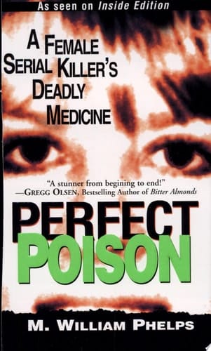 Perfect Poison: A Female Serial Killer's Deadly Medicine