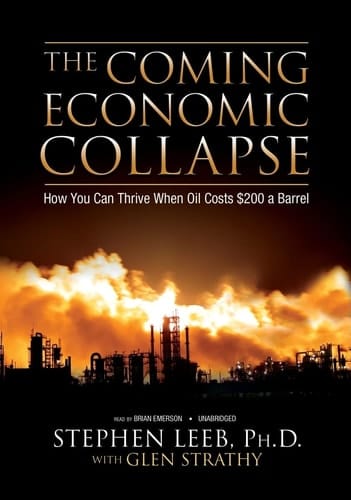 The Coming Economic Collapse: How You Can Thrive When Oil Costs $200 a Barrel