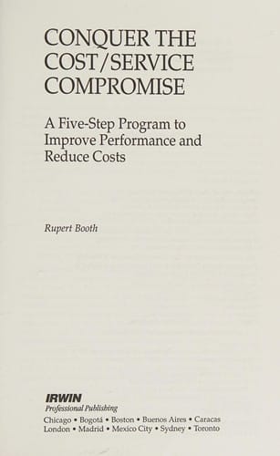Conquer the Cost Service Compromise: A Five-Step Program to Improve Performance and Reduce Costs