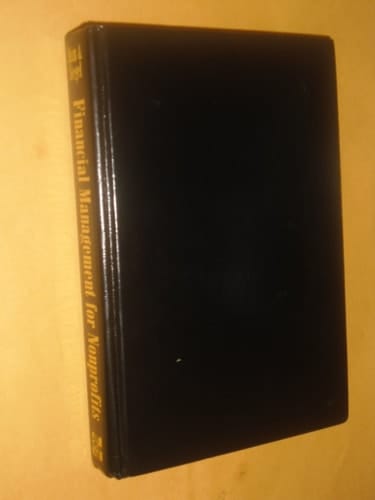 Financial Management for Nonprofits: The Complete Guide to Maximizing Resources and Managing Assets