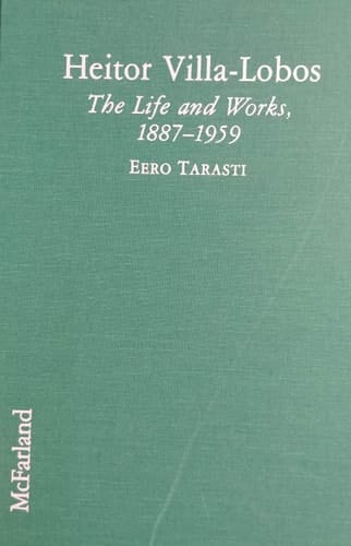 Heitor Villa-Lobos: The Life and Works, 1887-1959
