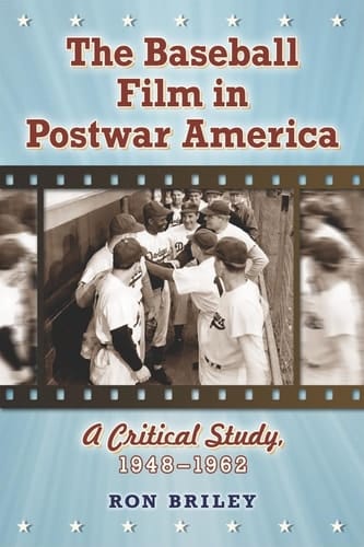 The Baseball Film in Postwar America A Critical Study, 1948-1962