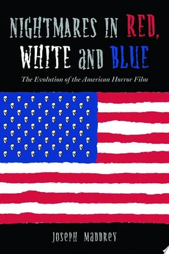 Nightmares in Red, White and Blue: The Evolution of the American Horror Film
