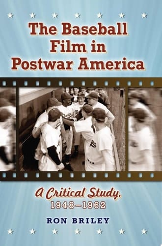 The Baseball Film in Postwar America: A Critical Study, 1948-1962
