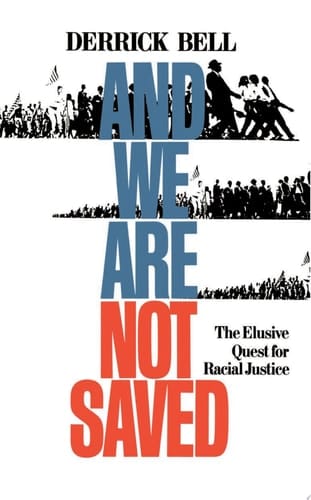 And We Are Not Saved The Elusive Quest For Racial Justice