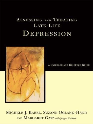 Assessing And Treating Late-life Depression: A Casebook And Resource Guide