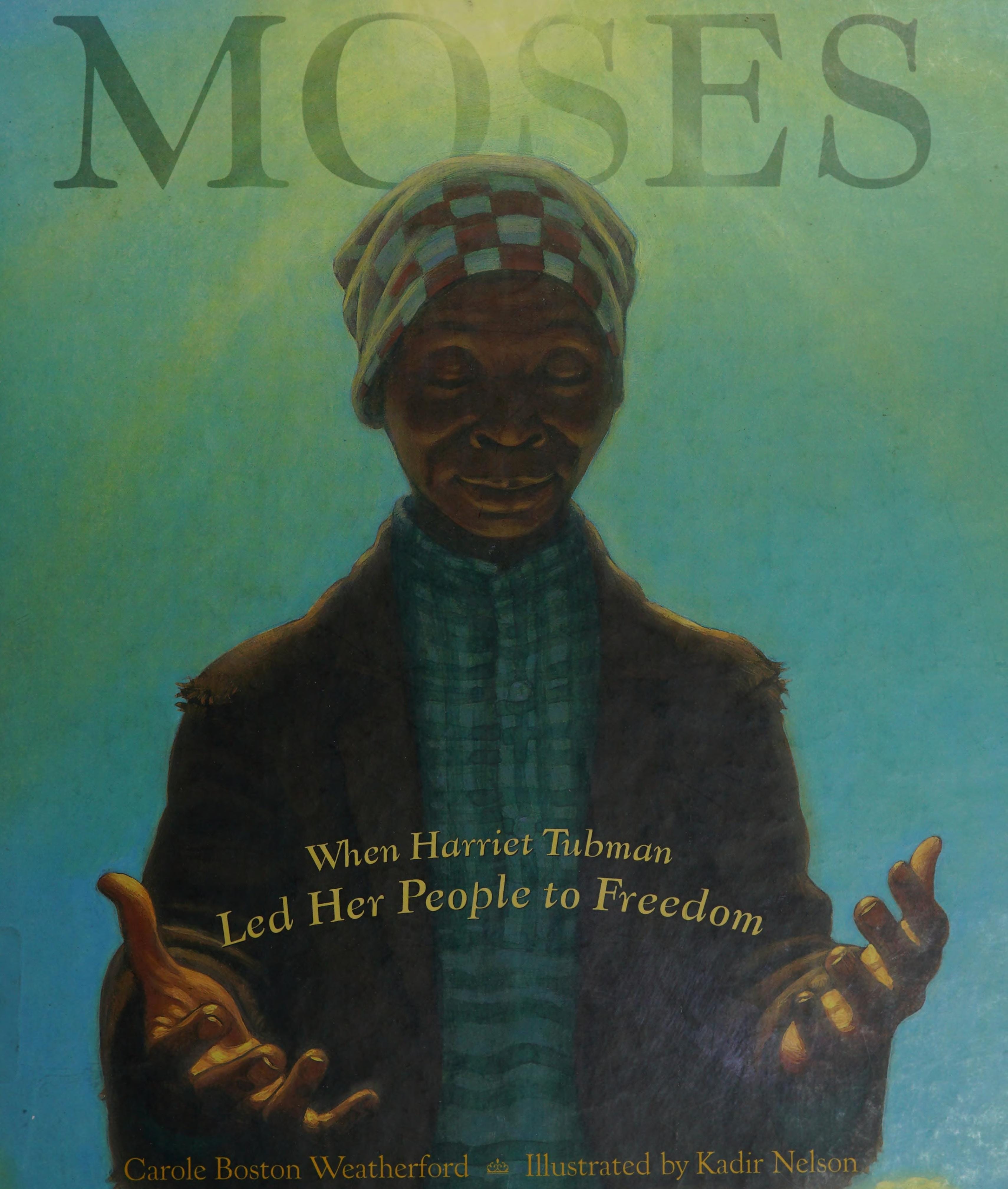 Moses: When Harriet Tubman Led Her People to Freedom (Caldecott Honor Book)