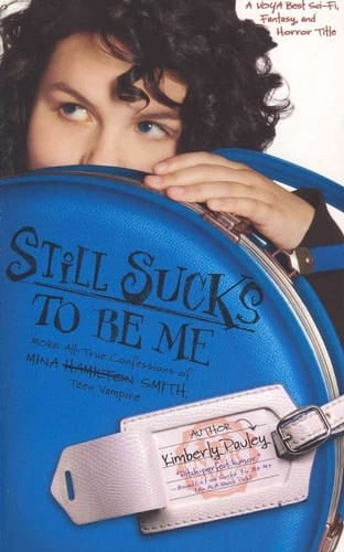 Still Sucks to be Me More All-true Confessions of Mina Hamilton Smith, Teen Vampire