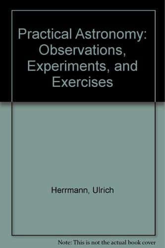 Practical Astronomy Observations Experiments and Exercises