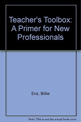 Teacher's Toolbox A Primer for New Professionals