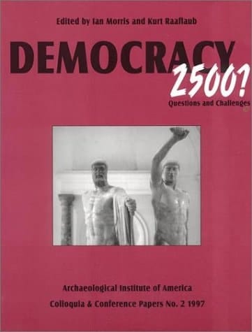 Democracy 2500?: Questions and Challenges (Colloquia and Conference Papers, No. 2)