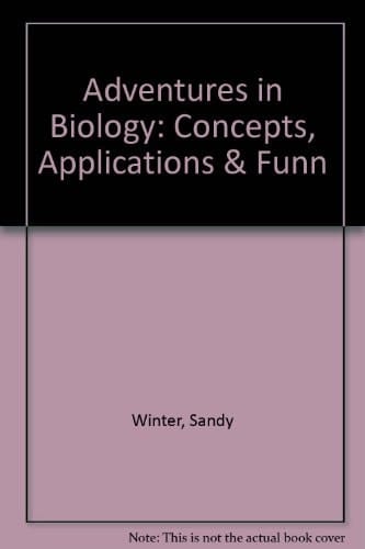 Adventures in Biology Concepts, Applications and Fun!!!