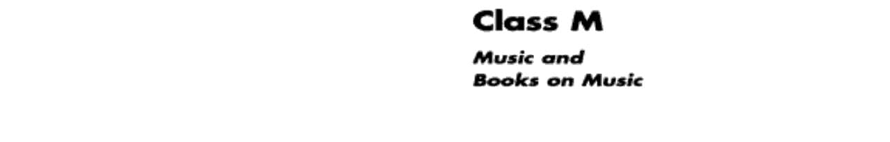Super LCCS Gale's Library of Congress Classification Schedules; Combined with Additions and Changes Through 1997; Compiled from Sources Enumerated on Verso. Music and books on music. Cl. M