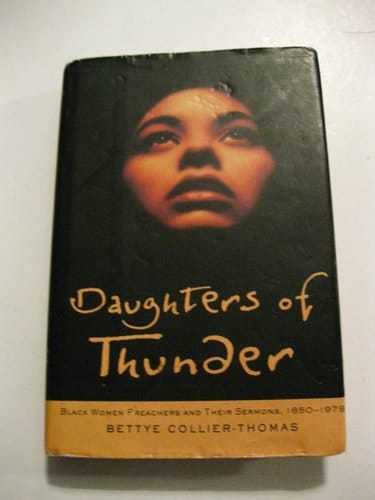 Daughters of Thunder: Black Women Preachers and Their Sermons, 1850-1979