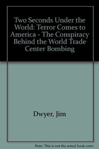 Two Seconds Under the World Terror Comes to America: The Conspiracy Behind the World Trade Center Bombing