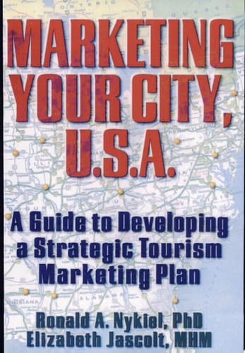 Marketing Your City, U.S.A. A Guide to Developing a Strategic Tourism Marketing Plan