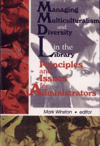 Managing Multiculturalism and Diversity in the Library Principles and Issues for Administrators