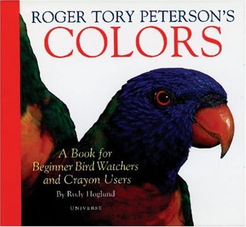 Roger Tory Peterson's Colors A Book for Little Birdwatchers