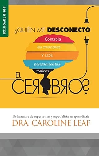 ¿Quién Me Desconectó El Cerebro? - Serie Favoritos Controla Las Emociones Y Los Pensamientos Tóxicos