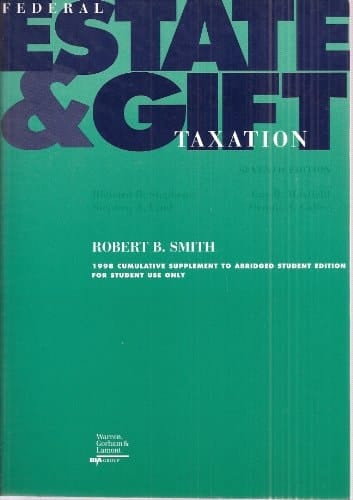Federal Estate and Gift Taxation, Stephens, Maxfield, Lind & Calfee, Seventh Edition 1998 cumulative supplement to abridged student edition