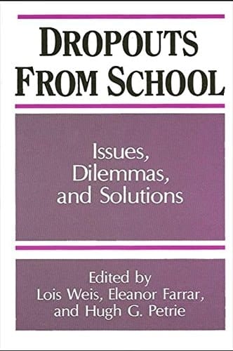 Dropouts From Schools Issues, Dilemmas, and Solutions