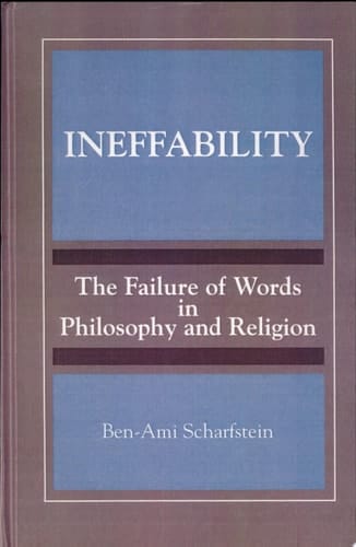 Ineffability The Failure of Words in Philosophy and Religion