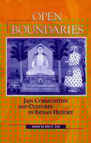 Open Boundaries: Jain Communities and Cultures in Indian History (S U N Y Series in Hindu Studies)