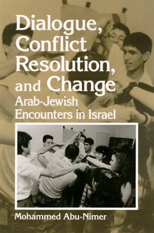 Dialogue, Conflict Resolution, and Change: Arab-Jewish Encounters in Israel (SUNY series in Israeli Studies)