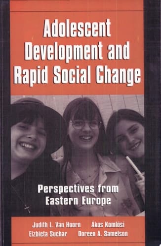 Adolescent Development and Rapid Social Change Perspectives from Eastern Europe