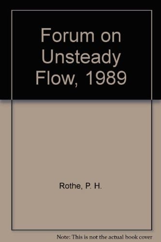 Unsteady Flow 6th Annual Forum : Winter Annual Meeting : Papers