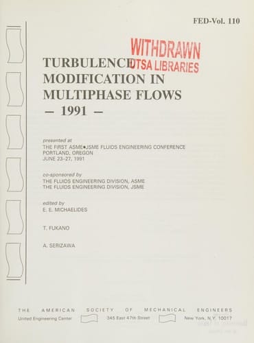 Turbulence modification in multiphase flows, 1991: Presented at the First ASME/JSME Fluids Engineering Conference, Portland, Oregon, June 23-27, 1991 (FED)