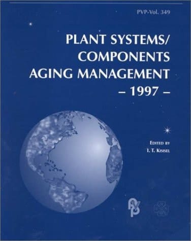 Plant Systems/components Aging Management, 1997 Presented at the 1997 ASME Pressure Vessels and Piping Conference, Orlando, Florida, July 27-31, 1997