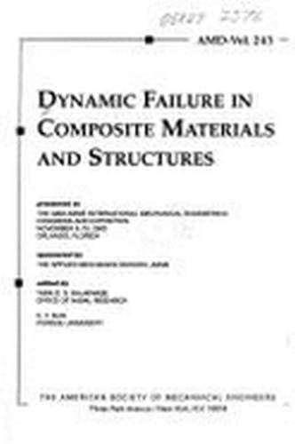 Dynamic Failure in Composite Materials & Structures: Presented at the 2000 Asme International Mechanical Engineering Congress and Exposition, November 5-10, 2000, Orlando, Florida (Amd Series)
