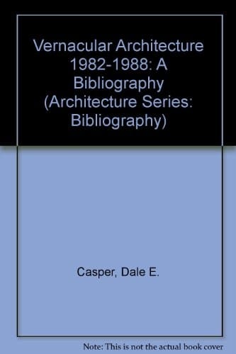 Vernacular Architecture, 1982-1988 A Bibliography
