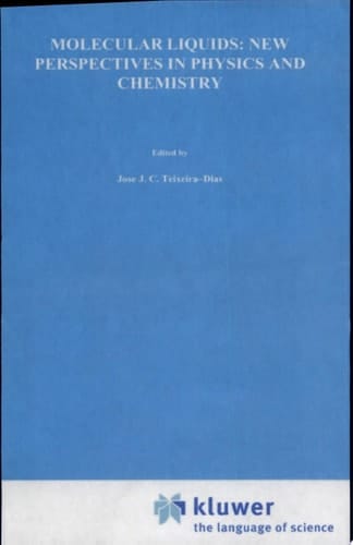 Molecular Liquids: New Perspectives in Physics and Chemistry new perspectives in physics and chemistry ; [proceedings of the NATO Advanced Study Institute, Luso, Portugal, September 22 - October 3, 1991]
