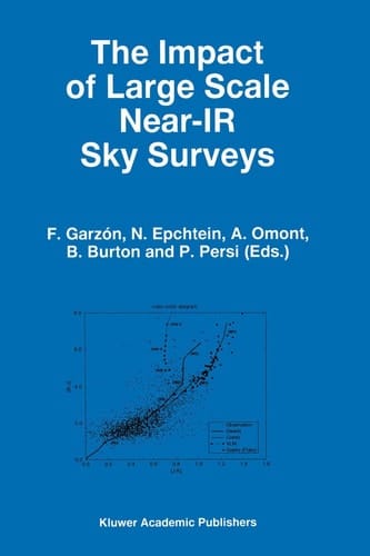 The Impact of Large Scale Near-IR Sky Surveys: Proceedings of a Workshop held at Puerto de la Cruz, Tenerife(Spain), 22–26 April 1996 (Astrophysics and Space Science Library, 210)