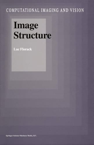 Image Structure (Computational Imaging and Vision, 10)