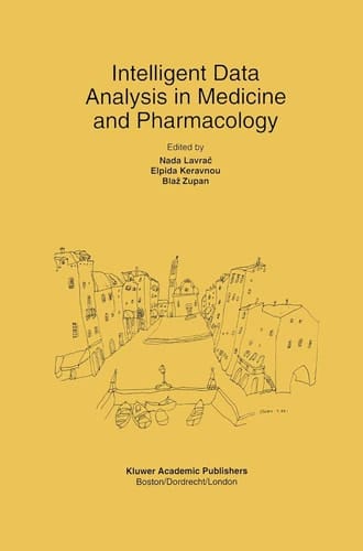 Intelligent Data Analysis in Medicine and Pharmacology (The Springer International Series in Engineering and Computer Science, 414)