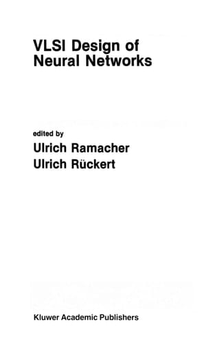 VLSI Design of Neural Networks (The Springer International Series in Engineering and Computer Science)